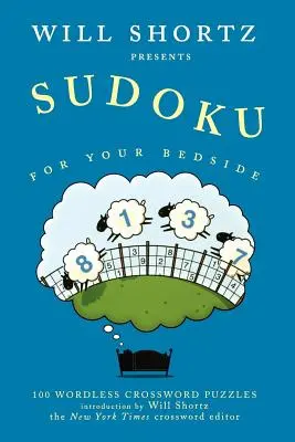 Will Shortz představuje Sudoku na noční stolek: 100 křížovek beze slov - Will Shortz Presents Sudoku for Your Bedside: 100 Wordless Crossword Puzzles