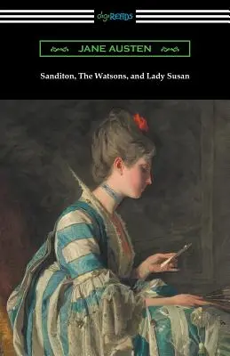 Sanditon, Watsonovi a lady Susan - Sanditon, The Watsons, and Lady Susan