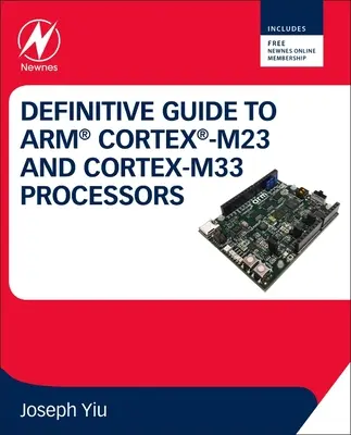 Definitivní průvodce procesory Arm Cortex-M23 a Cortex-M33 Definitive Guide to Arm Cortex-M23 and Cortex-M33 Processors - Definitive Guide to Arm Cortex-M23 and Cortex-M33 Processors