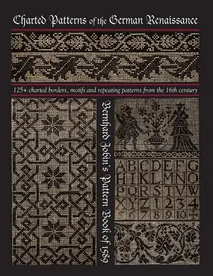 Grafické vzory německé renesance: Vzorník Bernharda Jobina z roku 1589 - Charted Patterns of the German Renaissance: Bernhard Jobin's Pattern Book of 1589