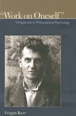 Práce na sobě: Wittgensteinova filosofická psychologie - Work on Oneself: Wittgensteins Philosophical Psychology