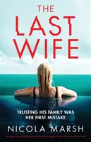 Poslední manželka: naprosto strhující a emotivní román s brilantním zvratem. - The Last Wife: An absolutely gripping and emotional page turner with a brilliant twist