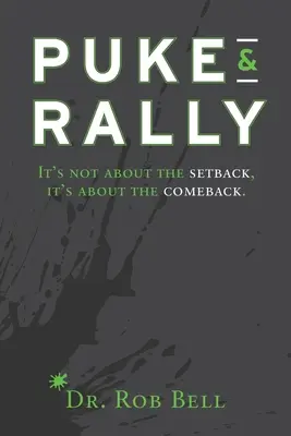 Zvracení a shromáždění: Všichni, kdo se chtějí vrátit, se musí vrátit. - Puke & Rally: It's Not About The Setback, It's About The Comeback