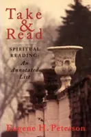 Vezmi a čti: Duchovní četba - komentovaný seznam - Take and Read: Spiritual Reading -- An Annotated List