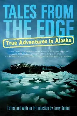 Příběhy z okraje: Skutečná dobrodružství na Aljašce - Tales from the Edge: True Adventures in Alaska