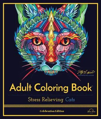 Stres uvolňující kočky: Omalovánky pro dospělé, slavnostní vydání - Stress Relieving Cats: Adult Coloring Book, Celebration Edition