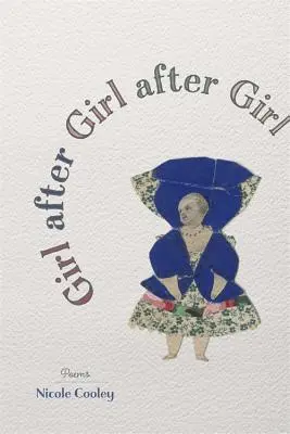 Dívka za dívkou po dívce: Básně - Girl After Girl After Girl: Poems