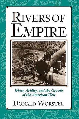 Řeky impéria: Voda, vyprahlost a růst amerického Západu - Rivers of Empire: Water, Aridity, and the Growth of the American West