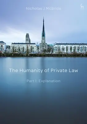 Lidskost soukromého práva: Část I: Vysvětlení - The Humanity of Private Law: Part I: Explanation
