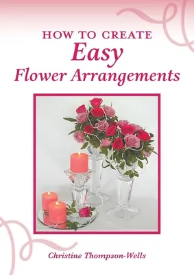 Jak vytvořit snadné květinové aranžmá - How To Create Easy Flower Arrangements