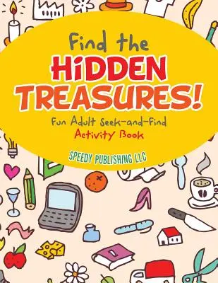 Najdi skryté poklady! Zábavná knížka pro dospělé s aktivitami Hledej a najdi - Find the Hidden Treasures! Fun Adult Seek-and-Find Activity Book