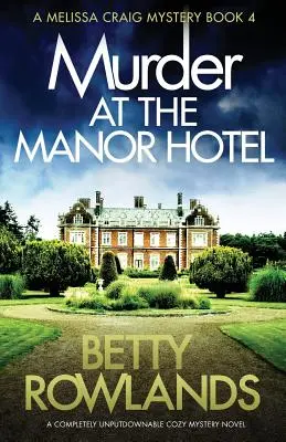 Vražda v hotelu Manor: Naprosto neodolatelný mysteriózní román v panském sídle - Murder at the Manor Hotel: A completely unputdownable cozy mystery novel