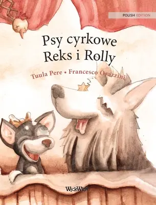 Psy cyrkowe Reks i Rolly: Polské vydání knihy Cirkusoví psi Roscoe a Rolly - Psy cyrkowe Reks i Rolly: Polish Edition of Circus Dogs Roscoe and Rolly