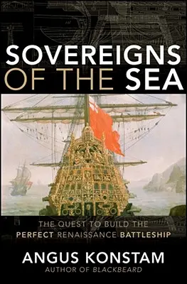 Vládci moře: Vládci moří: Pátrání po dokonalé renesanční bitevní lodi (The Quest to Build the Perfect Renaissance Battleship) - Sovereigns of the Sea: The Quest to Build the Perfect Renaissance Battleship
