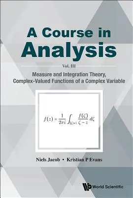 Kurz analýzy, a - III. díl: Teorie míry a integrace, komplexně vyjádřené funkce komplexní proměnné - Course in Analysis, a - Vol. III: Measure and Integration Theory, Complex-Valued Functions of a Complex Variable
