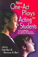 Nové jednoaktovky pro studenty herectví: Nová antologie kompletních jednoaktovek pro jednoho, dva nebo tři herce: Nová antologie jednoaktovek pro herce a divadelní herce - New One Act-Plays for Acting Students: A New Anthology of Complete One-Act Plays for One, Two or Three Actors