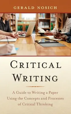 Kritické psaní: Průvodce psaním článku s využitím konceptů a postupů kritického myšlení. - Critical Writing: A Guide to Writing a Paper Using the Concepts and Processes of Critical Thinking