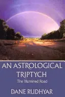 Astrologický tryptich: Dary ducha, osvícená cesta, cesta skrz - Astrological Tryptich: Gifts of the Spirit, the Illumined Road, the Way Through