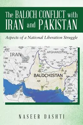 Konflikt Balúčů s Íránem a Pákistánem: Aspekty národněosvobozeneckého boje: konflikt a konflikt s Balichem a konflikt s Afghánistánem. - The Baloch Conflict with Iran and Pakistan: Aspects of a National Liberation Struggle