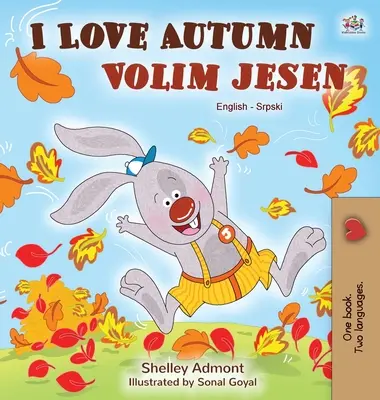 I Love Autumn (Anglicko-srbská dvojjazyčná kniha pro děti - latinská abeceda) - I Love Autumn (English Serbian Bilingual Book for Kids - Latin alphabet)