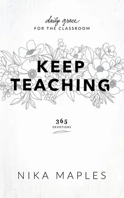 Učte dál: Denní milost pro třídu - Keep Teaching: Daily Grace for the Classroom