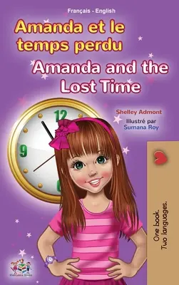 Amanda a ztracený čas (francouzská anglická dvojjazyčná kniha pro děti) - Amanda and the Lost Time (French English Bilingual Book for Kids)