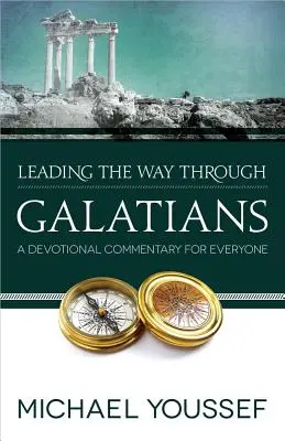 Vedoucí cesta listem Galaťanům: A Devotional Commentary for Everyone (Devocionální komentář pro každého) - Leading the Way Through Galatians: A Devotional Commentary for Everyone