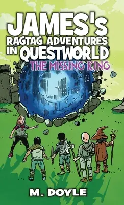 James's Ragtag Adventures in Questworld: The Missing King