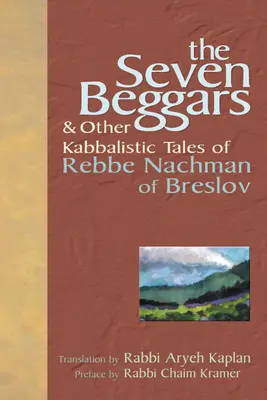 Sedm žebráků: a jiné kabalistické příběhy rebe Nachmana z Breslova - The Seven Beggars: & Other Kabbalistic Tales of Rebbe Nachman of Breslov