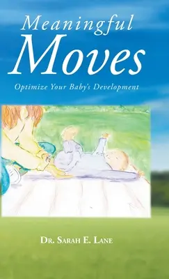 Smysluplné pohyby: Optimalizujte vývoj svého dítěte - Meaningful Moves: Optimize Your Baby's Development