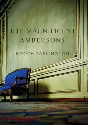 Velkolepí Ambersonovi: Román Bootha Tarkingtona z roku 1918, který v roce 1919 získal Pulitzerovu cenu. - The Magnificent Ambersons: A 1918 novel written by Booth Tarkington which won the 1919 Pulitzer Prize