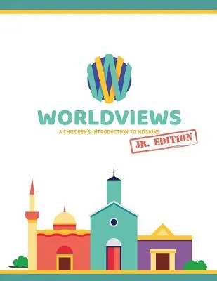 Pracovní sešit WorldViews Junior: Dětský úvod do misií - WorldViews Junior Workbook: A Children's Introduction to Missions