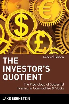 Investorský kvocient: Psychologie úspěšného investování do komodit a akcií: Kvocient investora: Psychologie úspěšného investování do komodit a akcií. - The Investor's Quotient: The Psychology of Successful Investing in Commodities & Stocks