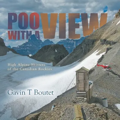 Hovínka s výhledem: Vysokohorské sráče kanadských Skalistých hor - Poo With a View: High Alpine Shitters of the Canadian Rockies