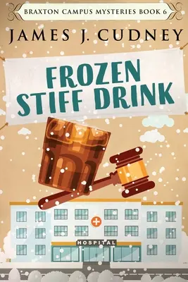 Zmrzlý ztuhlý nápoj: Vydání pro velký tisk - Frozen Stiff Drink: Large Print Edition