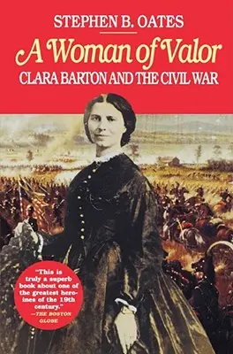 Statečná žena: Clara Bartonová a občanská válka - A Woman of Valor: Clara Barton and the Civil War
