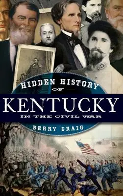 Skryté dějiny Kentucky v občanské válce - Hidden History of Kentucky in the Civil War