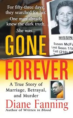 Navždy pryč: Příběh o manželství, zradě a vraždě: Pravdivý příběh o manželství, zradě a vraždě - Gone Forever: A True Story of Marriage, Betrayal, and Murder