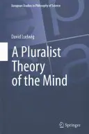 Pluralistická teorie mysli - A Pluralist Theory of the Mind