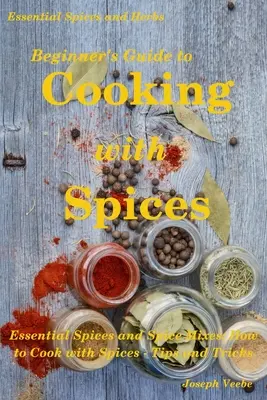 Průvodce vařením s kořením pro začátečníky - Beginner's Guide to Cooking with Spices