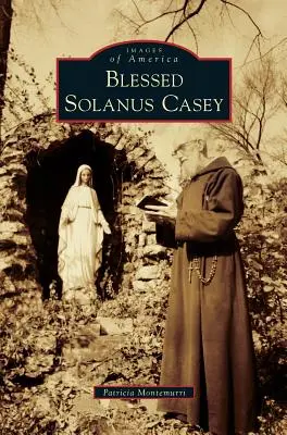 Blahoslavený Solanus Casey - Blessed Solanus Casey
