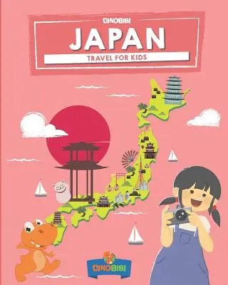 Japonsko: Cestování pro děti: Cestování pro děti: Zábavný způsob, jak objevit Japonsko - Japan: Travel for kids: The fun way to discover Japan