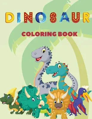 Dinosauří omalovánky: Tato dětská omalovánka obsahuje spoustu dravých dinosaurů k vybarvení. Pro všechny, kteří milují dinosau - Dinosaur Coloring Book: This children's coloring book contains lots and lots of cheeky looking dinosaurs to color. For anyone who love dinosau