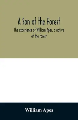 Syn lesa. Zkušenosti Williama Apese, rodáka z pralesa - A son of the forest. The experience of William Apes, a native of the forest