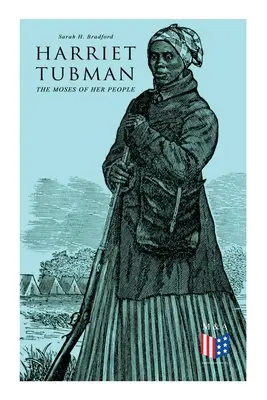 Harriet Tubmanová, Mojžíš svého lidu: Život a dílo Harriet Tubmanové - Harriet Tubman, The Moses of Her People: The Life and Work of Harriet Tubman