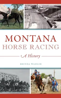 Montana Horse Racing: Montana: historie - Montana Horse Racing: A History