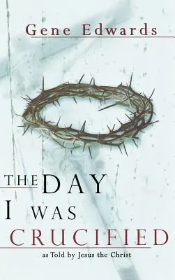Den, kdy jsem byl ukřižován - The Day I Was Crucified