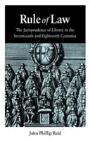 Vláda práva: Právo práva: Jurisprudence svobody v sedmnáctém a osmnáctém století - Rule of Law: The Jurisprudence of Liberty in the Seventeenth and Eighteenth Centuries