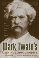 Vlastní autobiografie Marka Twaina: Twain: Kapitoly z časopisu North American Review - Mark Twain's Own Autobiography: The Chapters from the North American Review