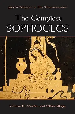 Kompletní Sofoklův svazek II: Elektra a jiné hry - The Complete Sophocles, Volume II: Electra and Other Plays